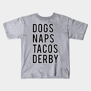 Dogs Naps Tacos Derby Kids T-Shirt